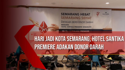 Meriahkan Hari Jadi Kota Semarang, Hotel Santika Premiere Adakan Donor Darah