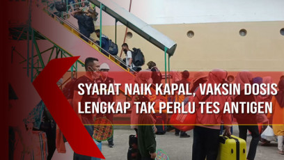Syarat Naik Kapal Terbaru, Vaksin Dosis Lengkap Tak Perlu Tes Antigen Atau PCR