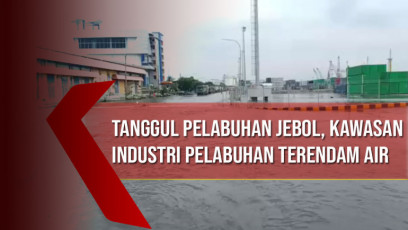 Tanggul Pelabuhan Jebol, Kawasan Industri Pelabuhan Terendam Air