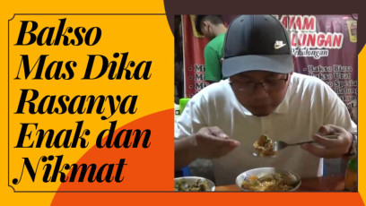 Bakso Mas Dika Rasanya Enak dan Nikmat