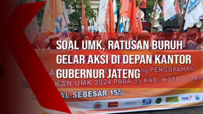 Soal UMK, Ratusan Buruh Gelar Aksi di Depan Kantor Gubernur Jateng