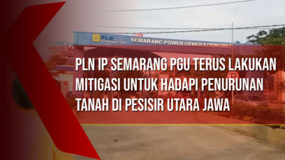 PLN IP Semarang PGU Terus Lakukan Mitigasi untuk Hadapi Penurunan Tanah di Pesisir Utara Jawa