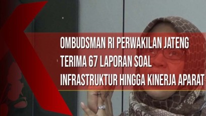 Triwulan Pertama 2025 Ombudsman RI Perwakilan Jateng Terima 67 Laporan Soal Infrastruktur hingga Kinerja Aparat