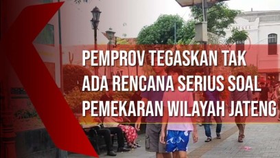 Wacana Pemekaran Wilayah Jateng, Pemprov Tegaskan Tak Ada Rencana Serius