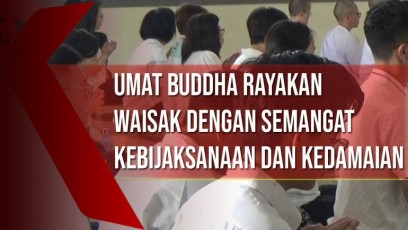 Umat Buddha Rayakan Waisak dengan Semangat Kebijaksanaan dan Kedamaian
